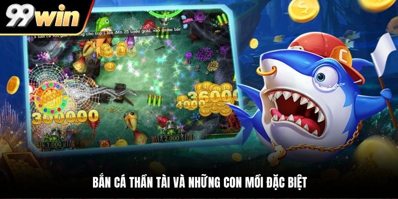 Bắn cá Thần Tài và những con mồi đặc biệt