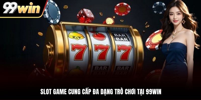 Slot game là chuyên mục cung cấp đa dạng trò chơi